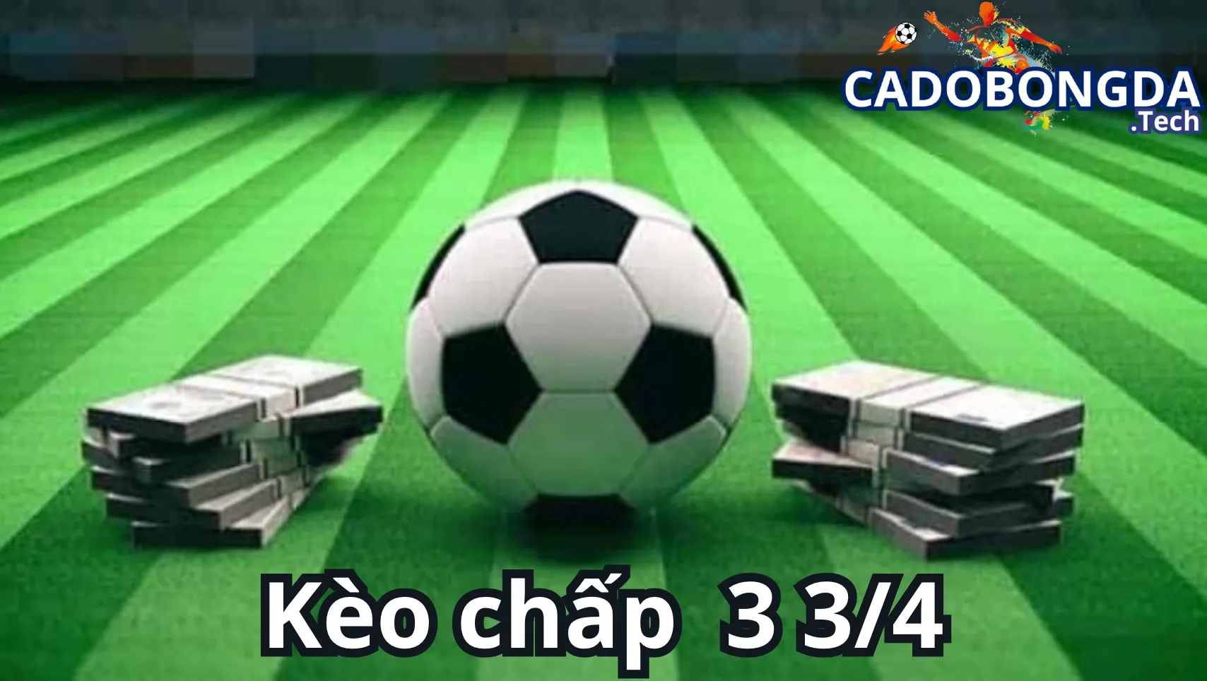 Tìm hiểu kèo chấp 3 3/4 (3.75, 3.5-4)